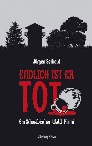 [Schneider & Ernst 01] • Endlich ist er tot · Ein Schwäbischer-Wald-Krimi